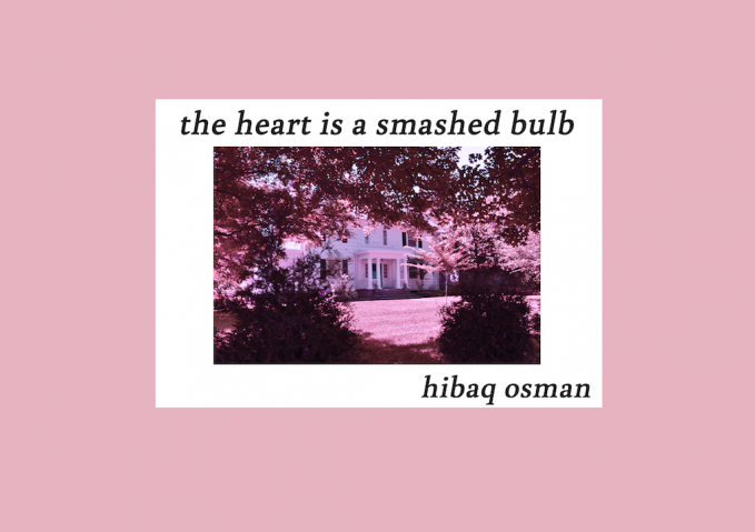 Hibaq Osman - The Heart Is A Smashed Bulb
