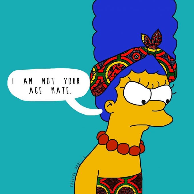 Kazvare Made It - African Marge saying "I am not your age mate"